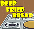 Deep Fried Bread
