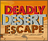 Deadly Desert Escape Game
