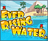 Ever Rising Water